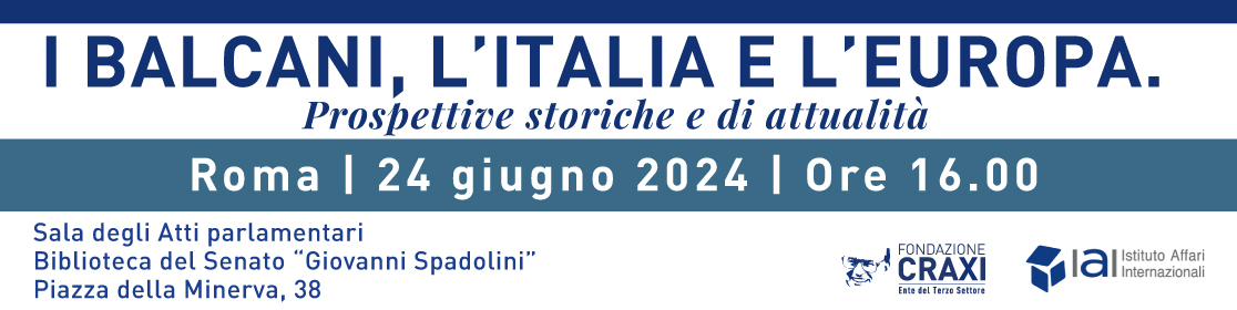 "I BALCANI, L’ITALIA E L’EUROPA. Prospettive storiche e di attualità"﻿