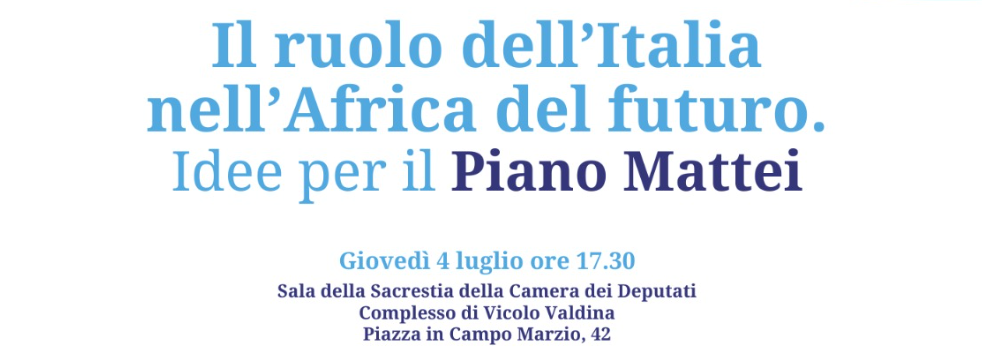 Il ruolo dell'Italia nell'Africa del futuro. Idee per il Piano Mattei