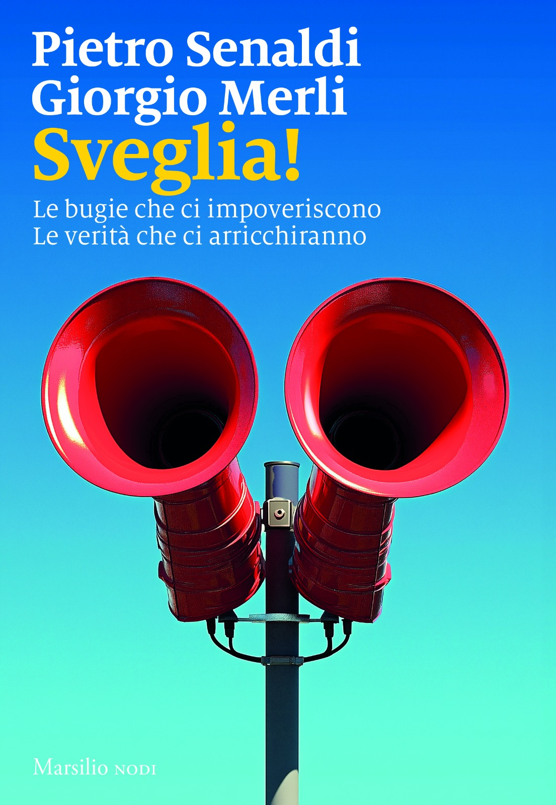 SVEGLIA! Le bugie che ci impoveriscono / Le verità che ci arricchiranno