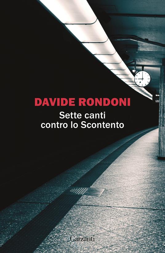 Davide Rondoni | Sette canti contro lo Scontento, Garzanti