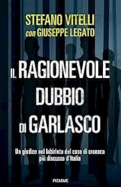Il ragionevole dubbio di Garlasco. Un giudice nel labirinto del caso di cronaca più discusso d'Italia