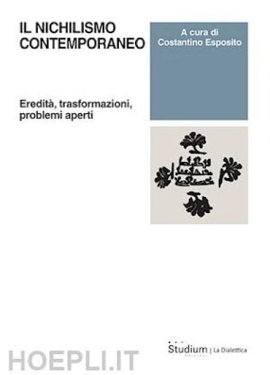 Il nichilismo contemporaneo. Eredità, trasformazioni, problemi aperti
