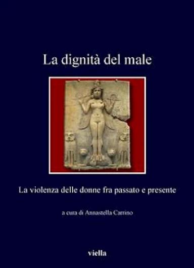 La dignità del male. La violenza delle donne tra passato e presente