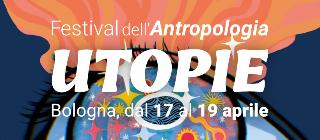Utopie - Festival dell'Antropologia 2026