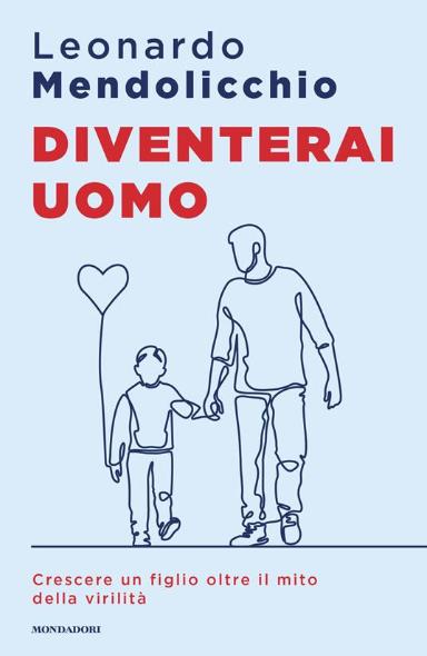 Leonardo Mendolicchio | Diventerai uomo, Mondadori