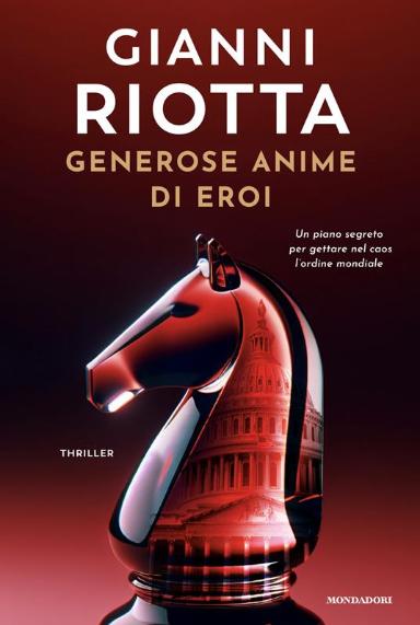 Gianni Riotta | Generose anime di eroi, Mondadori
