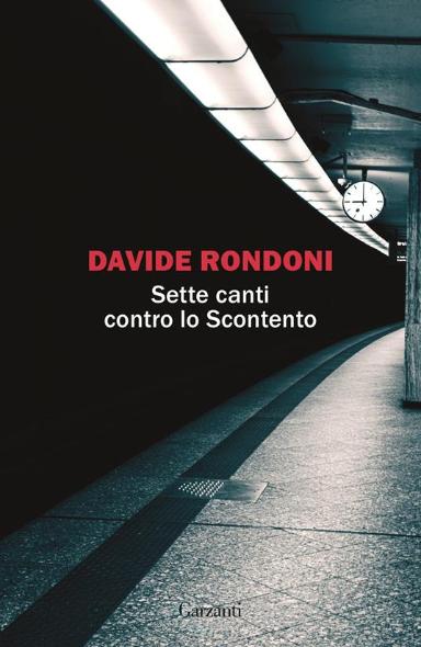 Davide Rondoni | Sette canti contro lo Scontento, Garzanti