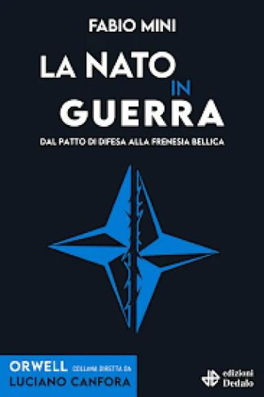 La NATO in guerra. Dal patto di difesa alla frenesia bellica