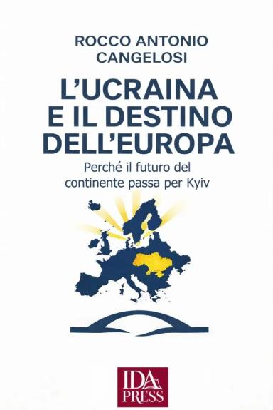 L’Ucraina e il destino dell’Europa. Perché il futuro del continente passa per Kyiv