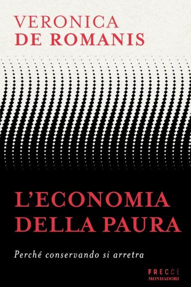 L’economia della paura. Perché conservando si arretra